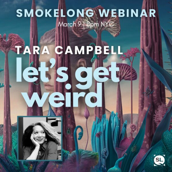 “Let’s Get Weird!” with Tara Campbell